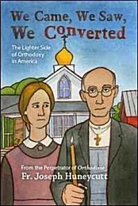 We Came, We Saw, We Converted: The Lighter Side of Orthodoxy in America (Paperback)