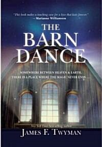 The Barn Dance: Somewhere between Heaven and Earth, there is a place where the magic never ends . . . (Paperback)