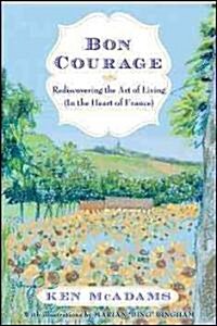 Bon Courage: Rediscovering the Art of Living (in the Heart of France) (Hardcover)