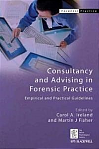 Consultancy and Advising in Forensic Practice: Empirical and Practical Guidelines (Paperback)
