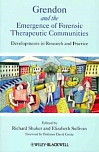 Grendon and the Emergence of Forensic Therapeutic Communities: Developments in Research and Practice (Paperback)