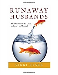 Runaway Husbands: The Abandoned Wifes Guide to Recovery and Renewal (Paperback)