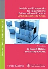 Models and Frameworks for Implementing Evidence-Based Practice: Linking Evidence to Action (Paperback)