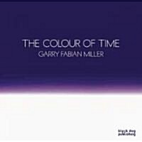 Colour of Time: Garry Fabian Miller (Hardcover)