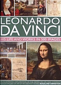 Leonardo da Vinci: His Life and Works in 500 Images (Hardcover)