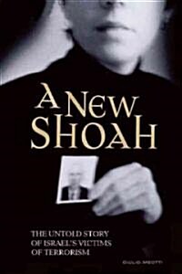A New Shoah: The Untold Story of Israels Victims of Terrorism (Hardcover)