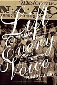 Lift Every Voice : The NAACP and the Making of the Civil Rights Movement (Paperback)