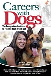 Careers with Dogs: The Comprehensive Guide to Finding Your Dream Job (Paperback)