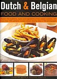 Dutch and Belgian Food and Cooking : Explore the Traditions, Tastes and Ingredients of Two Classic Cuisines, with More Than 150 Authentic Recipes Show (Hardcover)