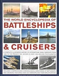 The World Encyclopedia of Battleships and Cruisers : A Complete Illustrated History of International Naval Warships from 1860 to the Present Day Shown (Hardcover)
