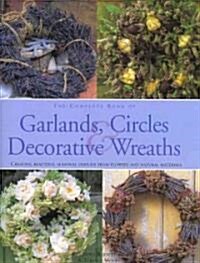 Complete Book of Garlands, Circles and Decorative Wreaths (Hardcover)