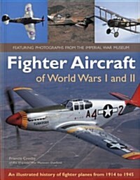 Fighter Aircraft of World Wars I and II : An Illustrated History of Fighter Planes from 1914-1945 (Paperback)