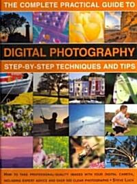 The Complete Practical Guide to Digital Photography : Step-by-step Techniques and Tips (Paperback)