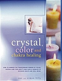 Crystal, Colour and Chakra Healing (Paperback)