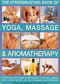 Stressbusting Book of Yoga, Massage & Aromatherapy (Paperback)