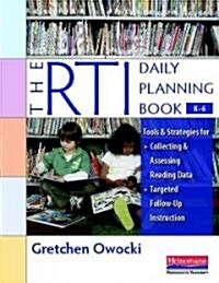 The Rti Daily Planning Book, K-6: Tools and Strategies for Collecting and Assessing Reading Data & Targeted Follow -Up Instruction (Paperback)