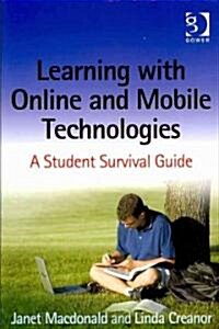 Learning with Online and Mobile Technologies : A Student Survival Guide (Paperback)