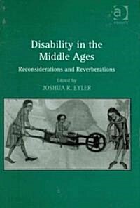 Disability in the Middle Ages : Reconsiderations and Reverberations (Hardcover)