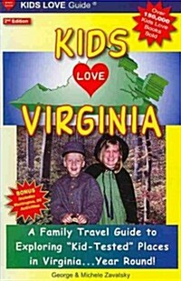 Kids Love Virginia: A Family Travel Guide to Exploring Kid-Tested Places in Virginia... Year Round! (Paperback, 2nd)