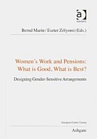 Womens Work and Pensions: What is Good, What is Best? : Designing Gender-Sensitive Arrangements (Paperback)