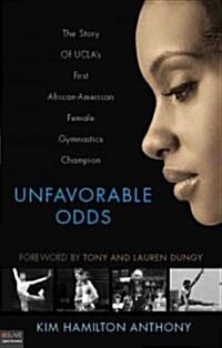 Unfavorable Odds: The Story of UCLAs First African-American Female Gymnastics Champion (Paperback)