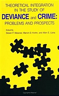 Theoretical Integration in the Study of Deviance and Crime: Problems and Prospects (Paperback)