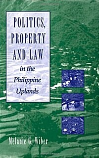 Politics, Property and Law in the Philippine Uplands (Paperback)