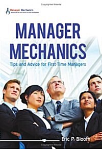 Manager Mechanics: Tips and Advice for First-Time Managers (Hardcover)
