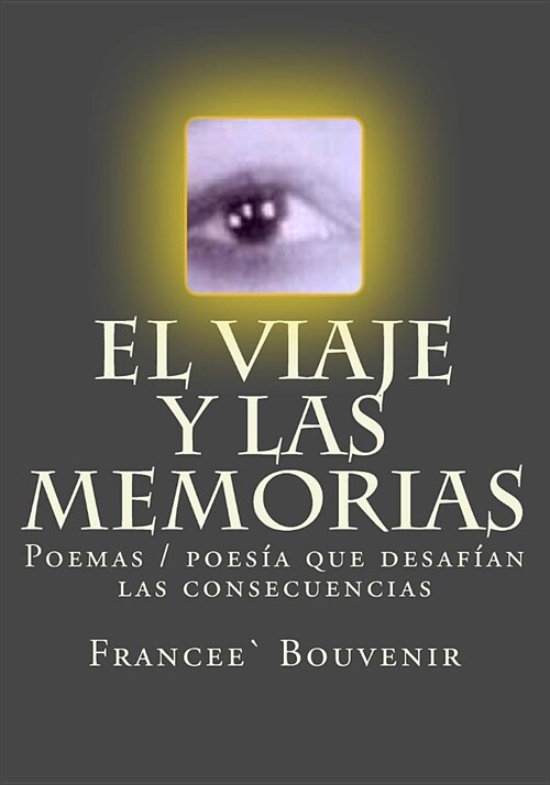 El Viaje Y Las Memorias: Poemas/Poes? Que Desaf?n Las Consecuencias (Paperback)