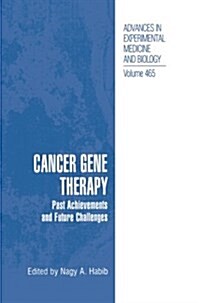 Cancer Gene Therapy: Past Achievements and Future Challenges (Paperback, 2002)