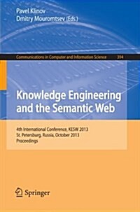 Knowledge Engineering and the Semantic Web: 4th Conference, Kesw 2013, St. Petersburg, Russia, October 7-9, 2013. Proceedings (Paperback, 2013)