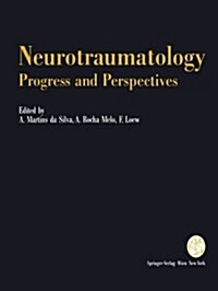 Neurotraumatology: Progress and Perspectives: Proceedings of the International Conference on Recent Advances in Neurotraumatology, Porto (Portugal), N (Paperback, Softcover Repri)