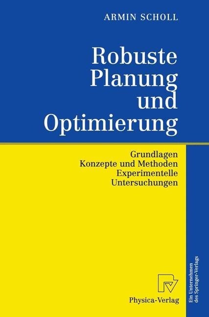 Robuste Planung Und Optimierung: Grundlagen - Konzepte Und Methoden - Experimentelle Untersuchungen (Paperback, Softcover Repri)