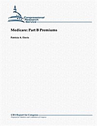 Medicare: Part B Premiums (Paperback)