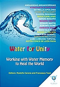 Water for Unity: Working with Water Memory to Heal the World (Paperback)