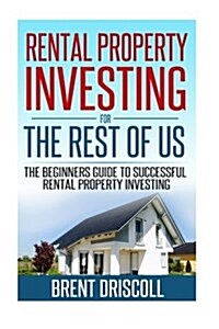 Rental Property Investing for the Rest of Us (Paperback)