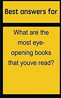 Best Answers for What Are the Most Eye-opening Books That Youve Read? (Paperback)