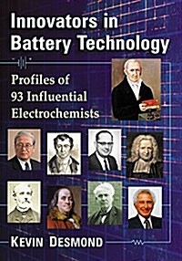 Innovators in Battery Technology: Profiles of 95 Influential Electrochemists (Paperback)