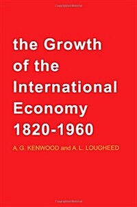 The Growth of the International Economy, 1820-1960: An Introductory Text (Hardcover)