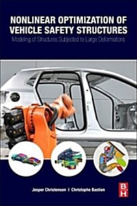 Nonlinear Optimization of Vehicle Safety Structures: Modeling of Structures Subjected to Large Deformations (Paperback)