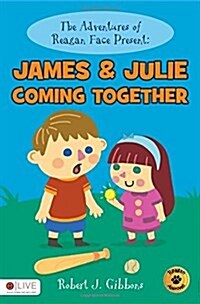 The Adventures of Reagan Face Present: James & Julie Coming Together (Paperback)