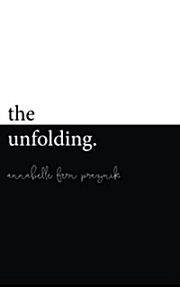 The Unfolding: A Collection of 21 Tiny Tales (Paperback)