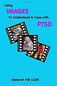 Using Image to Understand and Cope With Ptsd (Paperback)
