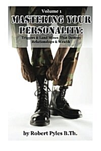 Mastering Your Personality: Triggers & Landmines That Destroy Relationships & Wealth (Paperback)