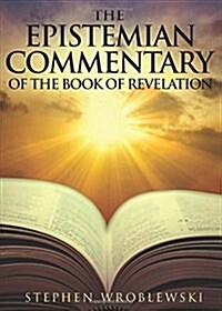 The Epistemian Commentary of the Book of Revelation (Paperback)