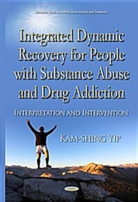 Integrated Dynamic Recovery for People With Substance Abuse and Drug Addiction (Hardcover)