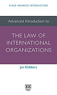 Advanced Introduction to the Law of International Organizations (Paperback)
