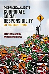 The Practical Guide to Corporate Social Responsibility : Do the Right Thing (Paperback)