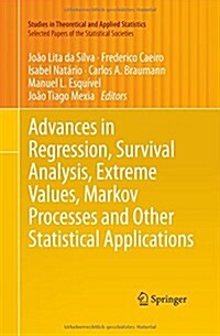 Advances in Regression, Survival Analysis, Extreme Values, Markov Processes and Other Statistical Applications (Paperback)