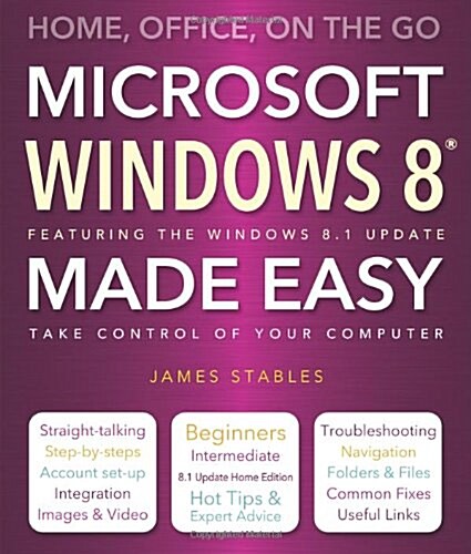 Windows 8 Made Easy : Home, Office, On the Go (Paperback, New ed)